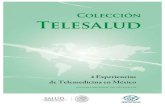 4 Experiencias de Telemedicina en México · 2019. 7. 5. · continuidad de la atención médica a través del uso de Telesalud [3]. Este documento muestra 4 experiencias exitosas