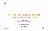 INF1403 – Introdução a Interação HumanoHumano-Computador ...inf1403/docs/alberto2012-1/08... · 33.. Os Os estudos em campo (que se realizam nos contextos naturais de uso das