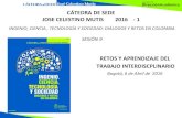CÁTEDRA DE SEDE JOSE CELESTINO MUTIS 2016 - 1 · jose celestino mutis 2016 - 1 ingenio, ciencia , tecnologÍa y sociedad: diÁlogos y retos en colombia sesiÓn 9 retos y aprendizaje