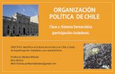 ORGANIZACIÓN POLÍTICA DE CHILEcolegiosanmarcosapostol.cl/.../uploads/2020/clases/historia/CLASE… · 1. Participación política: vinculado al tema eleccionario, se consideran