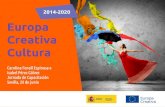 2014-2020 Europa Creativa Cultura · 2019. 7. 9. · Europa Creativa Cultura 2014-2020 Carolina Fenoll Espinosa e Isabel Pérez Gálvez Jornada de Capacitación Sevilla, 28 de junio