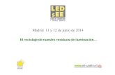El reciclaje de nuestro residuos de iluminación…ledsee.es/cont/docs/12_LEDsEE_tmejia_ecolum_reciclaje.pdfLED-A Luminarias LED cuyo peso no exceda de 750 gr. 0,10 € LED-B Luminarias