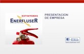Presentación de PowerPoint - ENERFLUSER · presentacion extintores de empresa enerfwser proteccion para tu vida y empresa facebook . quienes somos extintores enerf user para ...