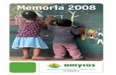 Memoria 2008 - Amycos4 MEMORIA 2008 AMYCOS-ONGD Con la conclusión de un nuevo año me corresponde, como presidente de Amycos, presentar un resumen del trabajo desarrollado en 2008