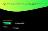 Estudio evolución y perspectivas de e-commerce para 2016€¦ · Esta tercera edición del estudio anual “Evolución y Perspectivas de e-commerce” ha sido realizada por la agencia