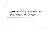 Normas Técnicas de Control para Marketing dinámico - Digital … · 2012. 6. 21. · Publicitarias Digitales) DICIEMBRE 2011 . 2 INDICE Capítulo 1: Conceptos y terminología empleados