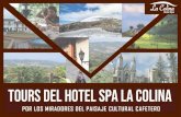 TOURS DEL HOTEL SPA LA COLINA - fincahotellacolina.com€¦ · De allí nos trasladamos al pueblo de Filandia Quindío donde se conserva intacta la arquitectura colonial y conoceremos
