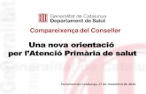 Compareixença del Conseller - Consorci€¦ · Compareixença del Conseller Una nova orientació per l’Atenció Primària de salut Parlament de Catalunya, 17 de novembre de 2016