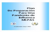 Plan De Preparación Para Una Pandemia de Influenza MSPASepidemiologia.mspas.gob.gt/files/Publicaciones 2018/Plan... · 2018. 8. 14. · Influenza” y la lista de verificaron de
