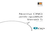 Norma ONG amb qualitat Versió 5 - Instituto para la Calidad de las …icong.org/wp-content/uploads/2016/03/Norma_V5-Catalan.pdf · 2018. 7. 9. · Aquesta edició de la Norma va