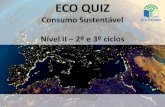Apresentação do PowerPoint - ABAE · ECO QUIZ Consumo Sustentável Eco-Escolas Nível Il - 22 e 32 ciclos . 1. Devemos optar por comprar ... 'usti a ambiental e social . 3. O rótulo