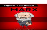 Algunas anotaciones en Marx - kaosenlared.net€¦ · Qué fácil es agitar un pañuelo a la tropa solar, del Manifiesto Marxista y la historia del hambre. Qué fácil es suspirar