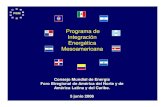 Programa de Integración Energética Mesoamericana · Integración Energética Mesoamericana Consejo Mundial de Energía Foro Biregional de América del Norte y de América Latina