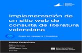 Implementación de un sitio web de consulta de literatura valencianarua.ua.es/dspace/bitstream/10045/101688/1/Implementacio_dun_lloc… · consulta de literatura valenciana Grado