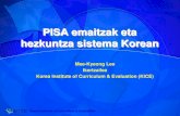 PISA emaitzak eta hezkuntza sistema Korean2 Laburpena Koreari buruzko sarrera PISA emaitzak Korean CBAS (Computer Based Assessment) emaitzak Korean Koreako hezkuntza-sistema Egungo