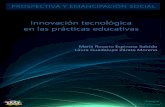 transformacion-educativa.com · Prospectiva y emancipación social: aprendizaje creador Innovación tecnológica en las prácticas educativas Autores: María Rosario Espinosa Salcido