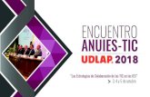 ENCUENTRO ANUIES-TIC · Encuentro ANUIES-TIC 2016 En Noviembre de 2016 se realizó el Primer Encuentro ANUIES-TIC, con sede en la Universidad Nacional Autónoma de México, en las