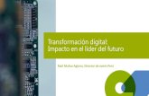Transformación digital: Impacto en el líder del futuro · Impacto en el líder del futuro Raúl Muñoz Agüera, ... • Visión tecnológica • No únicamente C- Levels o lideres