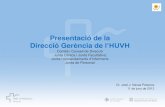 Presentació de la Direcció Gerència de l’HUVH · Seguiment d’activitat 2.2. Seguiment econòmic 3. EXERCICI ECONÒMIC 2013 3.1. Context general 3.2. Preassignació ICS 2013