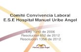 Comité Convivencia Laboral E.S.E Hospital Manuel Uribe Angel 1.… · Comité Convivencia Laboral E.S.E Hospital Manuel Uribe Angel Ley 1010 de 2006 Resolución 652 de 2012 Resolución