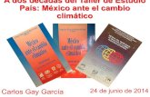 A dos décadas del Taller de Estudio País: México ante el ... junio.pdf · Prlmer Taller de Estudlo de País: México Mexico lilte el cambio climítico MEMORIAS Cecrnnvnea, IS dc