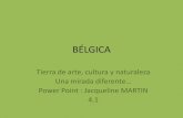 BÉLGICA...BÉLGICA Tierra de arte, cultura y naturaleza Una mirada diferente… Power Point : Jacqueline MARTIN 4.1 Oudenaarde Bélgica: tierra de arte y de historia. Ayuntamientos