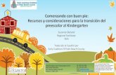 Comenzando con buen pie: Recursos y consideraciones para ... · Recursos y consideraciones para la transición del preescolar al Kindergarten Suzanne Ekelund Regional Facilitator