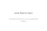 José María Saez · 2017. 5. 18. · José María Saez El centro histórico es la ciudad del futuro . 5.000 200 -500 -250 250 500 750 1.000 1.250 1.500 1.750 6.000 5.000 4.000 3.000