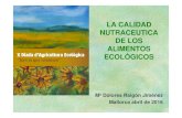 LA CALIDAD NUTRACEUTICA DE LOS ALIMENTOS ECOLÓGICOS · 2016. 5. 19. · CALIDAD NUTRACEUTICA DE LOS ALIMENTOS ECOLÓGICOS. Alimento o parte de un alimento de origen natural, con