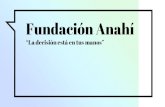 Fundación Anahí “La decisión está en tus manos”fido.palermo.edu/servicios_dyc/blog/docentes/trabajos/... · 2017. 12. 12. · Crear un vínculo entre aquellos en la lista