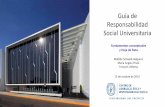 Guía de Responsabilidad Social Universitarian... · RS: dependencia del VR • Creación del comité de RS • Visión de consenso sobre la RS • Capacitación y sensibilización