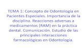 TEMA 1: Concepto de Odontología en Pacientes Especiales. … · 2018. 2. 6. · TEMA 1: Concepto de Odontología en Pacientes Especiales. Importancia de la disciplina. Reacciones