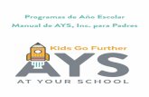Programas de Año Escolar Manual de AYS, Inc. para Padres...Todos los programas cumplen con el Código de Ética de NAA. *De principio a ﬁn en este manual, AYS usa el término “padre”