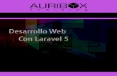 Desarrollo Web Con Laravel 5 - Auribox Training...Laravel es un framework de código abierto para desarrollar aplicaciones y servicios web con PHP 5. Su ﬁlosofía es desarrollar