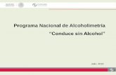 Programa Nacional de Alcoholimetría€¦ · Se establece el Programa de Alcoholimetría “Conducesin Alcohol”en el Distrito Federal. • 2007. La Secretaria de Salud, a través