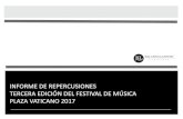 INFORME DE REPERCUSIONES TERCERA EDICIÓN DEL FESTIVAL … · informe de repercusiones tercera ediciÓn del festival de mÚsica plaza vaticano 2017