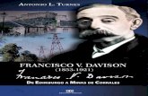  · Antonio L. Turnes FRANCISCO V. DAVISON (1853-1921) Un médico uruguayo de nacimiento, hijo de padre inglés y madre argentina, se formó en la Universidad de Edimburgo y vino