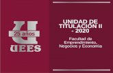 UNIDAD DE TITULACIÒN II t - 2020 · 2020. 5. 13. · UNIDAD DE TITULACIÒN II - 2020 Facultad de Emprendimiento, Negocios y Economìa. Opciones Paper / Artículo Ver normativa en: