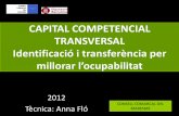 CAPITAL COMPETENCIAL TRANSVERSAL Identificació i … · 2012. 11. 28. · Conjunt integrat de coneixements, capacitats, habilitats, destreses i comportaments laborals, considerats