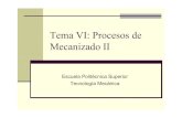 Tema VI: Procesos de Mecanizado II...2020/05/04  · Tecnología Mecánica - Tema VI: Procesos de Mecanizado (II). 10 Sujeción de piezas Los platos de garras son iguales a los empleados