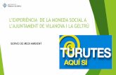 L’EXPERIÈNCIA DE LA MONEDA SOCIAL A L’AJUNTAMENT DE VILANOVA I LA …xarxaenxarxa.diba.cat/sites/xarxaenxarxa.diba.cat/files/... · 2018. 2. 28. · 3 la moneda social esdevÉ
