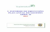 I- INFORME DE EJECUCIÓN PLAN ANUAL DE GESTIÓN ......Superintendencia Nacional de Salud República de Colombia Informe de Ejecución a 30 de abril - Plan Anual de Gestión 2013 2