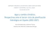 Agua y cambio climático....Agua y cambio climático. Perspectivas ante el tercer ciclo de planificación hidrológica en España (2022-2027) Nuria Hernández-Mora, Asistencia Técnica