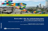Estudio de la urbanización en Centroaméricadocuments.worldbank.org/curated/en/811611517808775995/...La presente obra fue publicada originalmente por el Banco Mundial en inglés en
