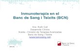 Inmunoterapia en el Banc de Sang i Teixits (BCN) · 2014. 11. 11. · Lisozima Complemento Interferon Piel Mucosas Fagocitos, células dendríticas (receptores de reconocimiento de