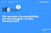 Els serveis d’accessibilitat, les tecnologies i el seu ﬁnançament · 2017. 3. 23. · DGCEC - ICEC! SERVEI DE DESENVOLUPAMENT EMPRESARIAL (SDE)! 22.03.17! Els serveis d’accessibilitat,