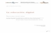La educación digitalredaprenderycambiar.com.ar/eltilo/LaEducacionDigital.pdf · 2017. 4. 3. · Y con la digitalización nada quedará como antes aunque todavía nos resulte difícil