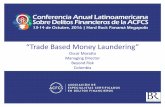 ^Trade Based Money Laundering · 2020. 7. 9. · trabajo cerrando la puerta de enfrente, pero, la puerta trasera – comercio internacional –está completamente abierta •John