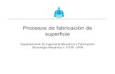Procesos de fabricación de superficiewikifab.dimf.etsii.upm.es/wikifab/images/0/05/15superfi... · 2020. 3. 2. · Litografía Rayos X Polímero 0.1 µm De 2 a 650 50 nm Litografía