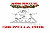 BON NADAL · 2016. 12. 9. · BON NADAL SOLIVELLA 2016. Dissabte dia 10 de desembre: les A 6 de la tarda, a Cal Mateu acte per la MARATÓ BINGO I XOCOLATADA . Organitzat per AiAi